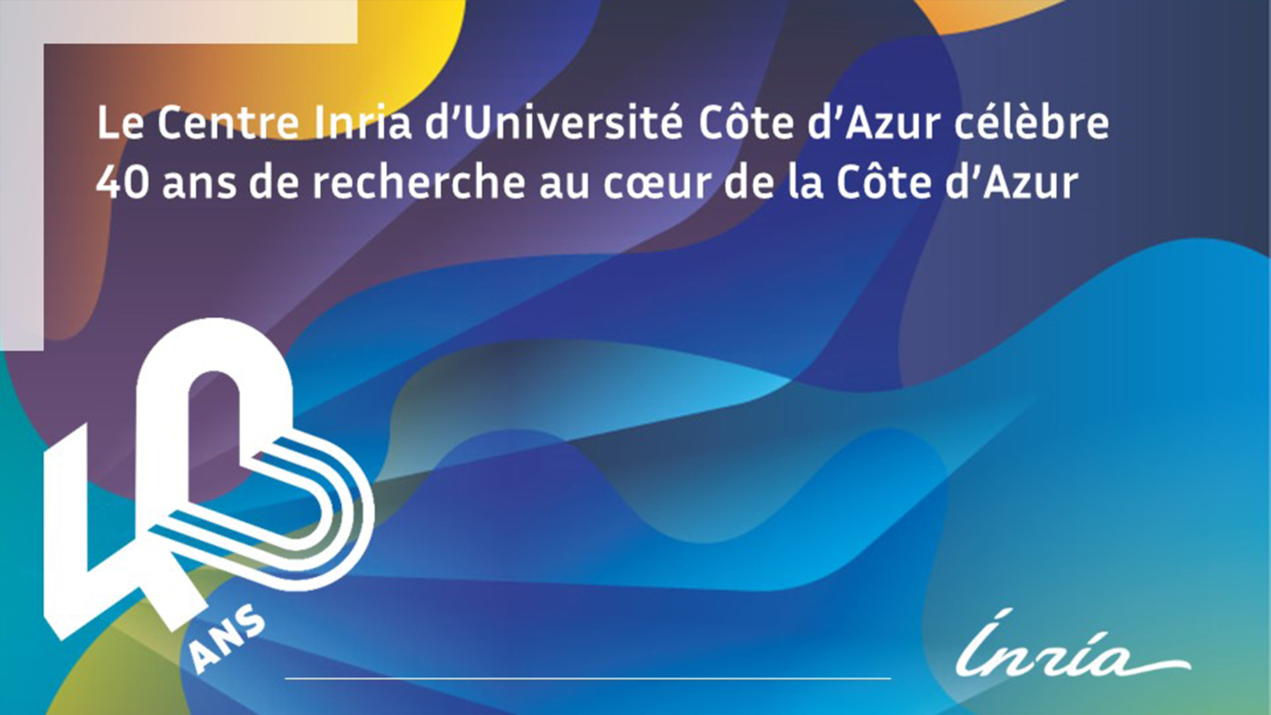40 ans du Centre Inria d'Université Côte d'Azur